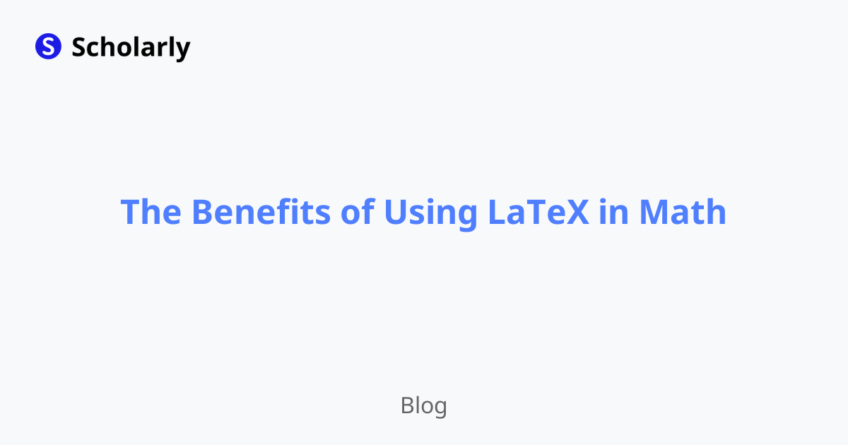 The Benefits of Using LaTeX in Math