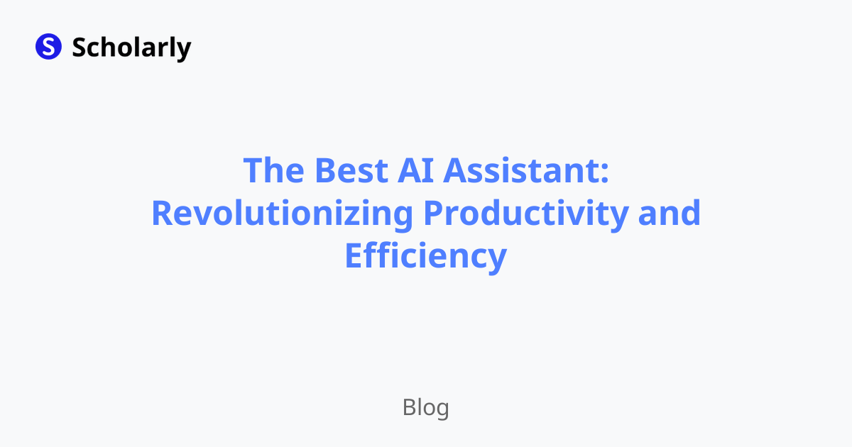 The Best AI Assistant: Revolutionizing Productivity and Efficiency