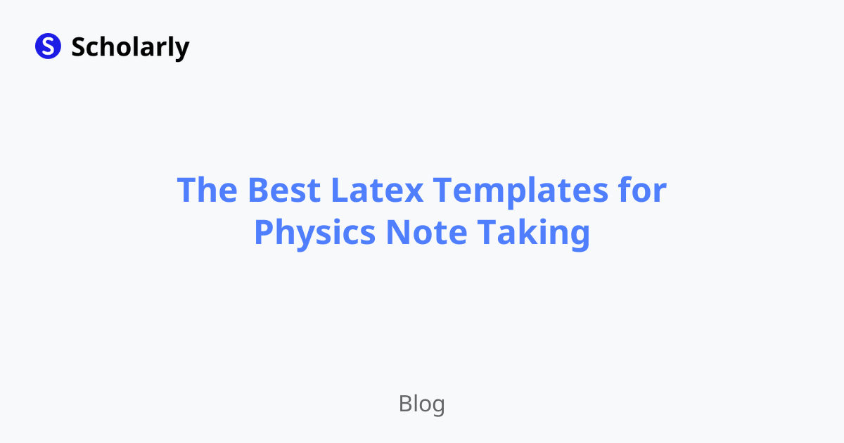 The Best Latex Templates for Physics Note Taking