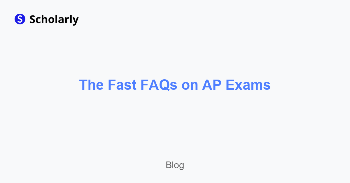 The Fast FAQs on AP Exams