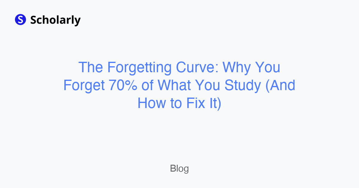 The Forgetting Curve: Why You Forget 70% of What You Study (And How to Fix It)