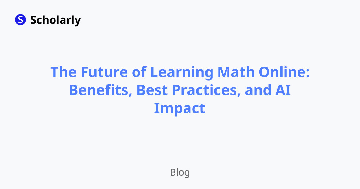 The Future of Learning Math Online: Benefits, Best Practices, and AI Impact