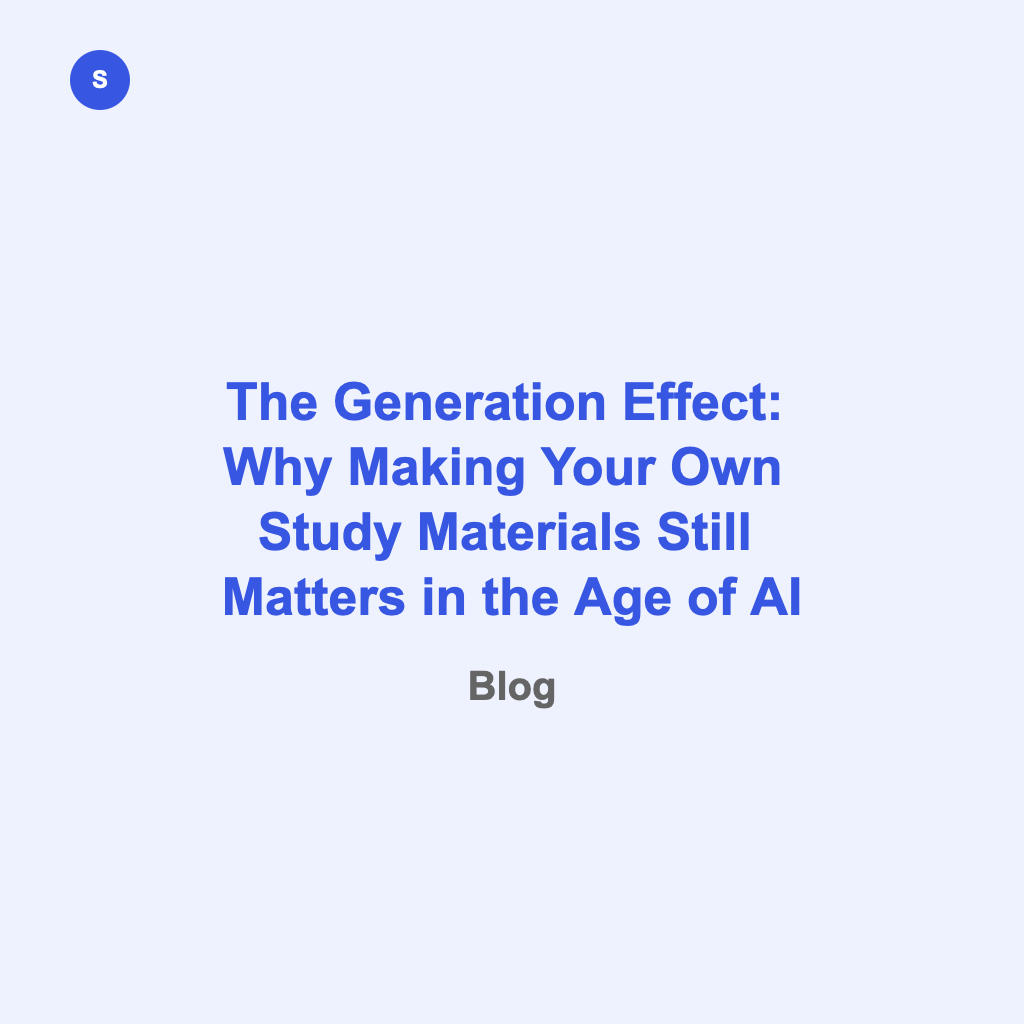 The Generation Effect: Why Making Your Own Study Materials Still Matters in the Age of AI