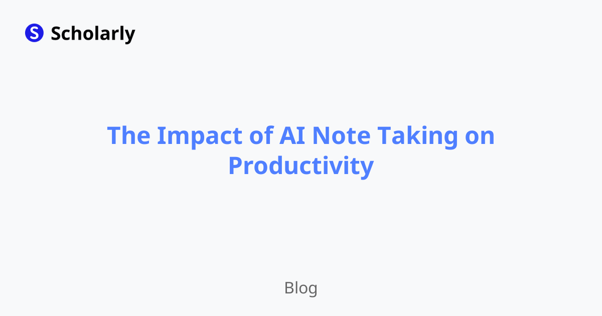The Impact of AI Note Taking on Productivity