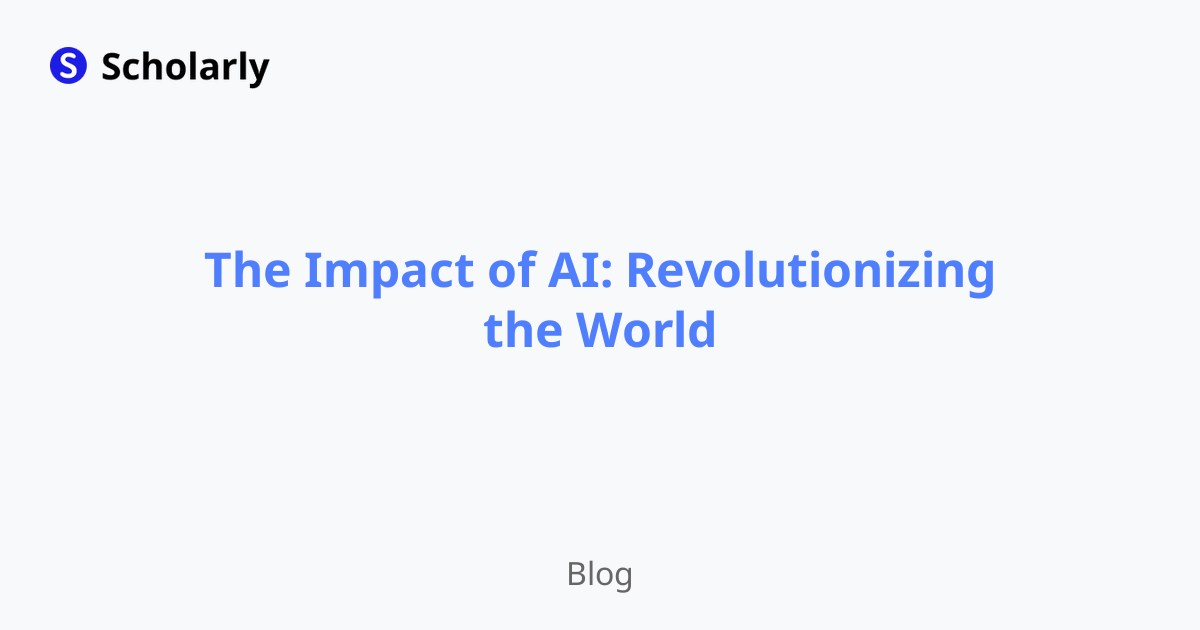 The Impact of AI: Revolutionizing the World