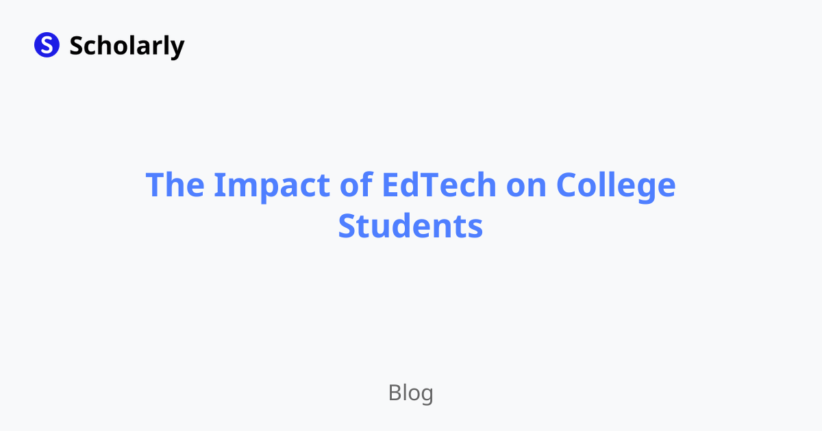 The Impact of EdTech on College Students