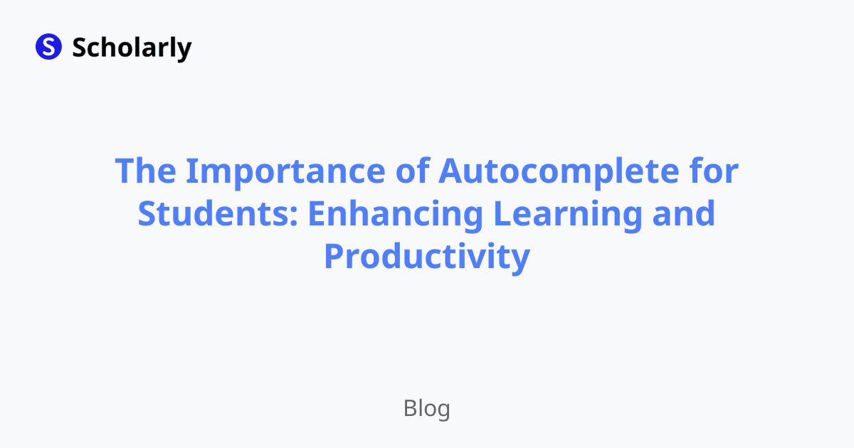The Importance of Autocomplete for Students: Enhancing Learning and Productivity