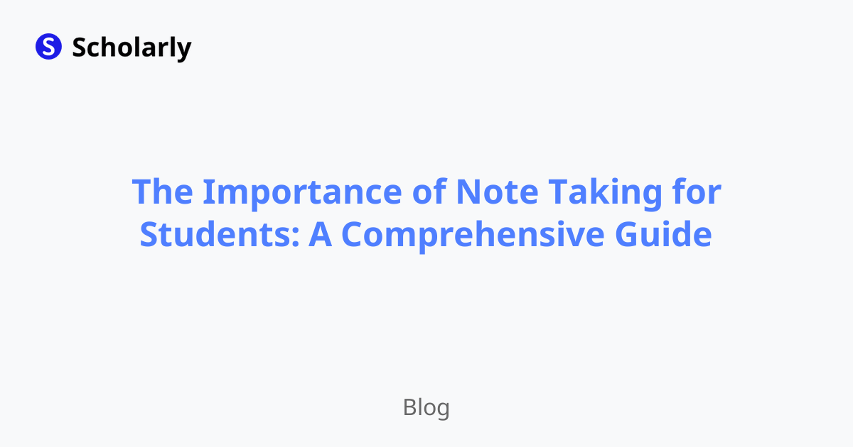 The Importance of Note Taking for Students: A Comprehensive Guide