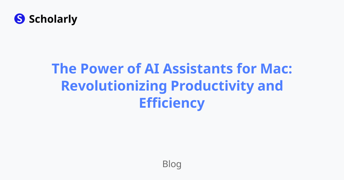 The Power of AI Assistants for Mac: Revolutionizing Productivity and Efficiency