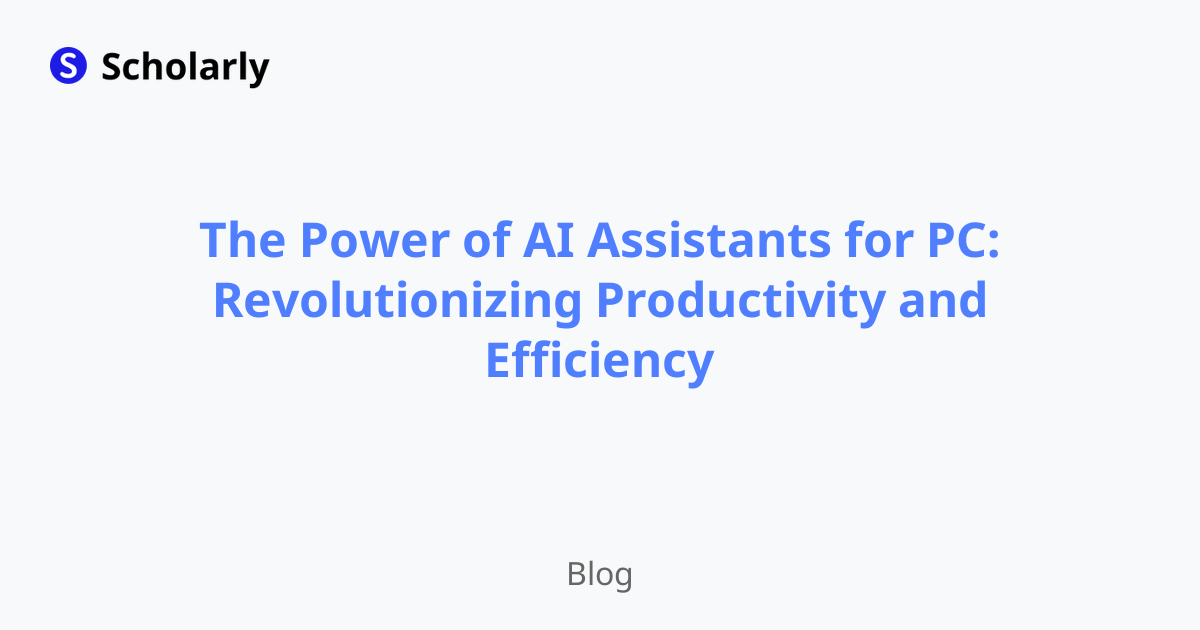The Power of AI Assistants for PC: Revolutionizing Productivity and Efficiency