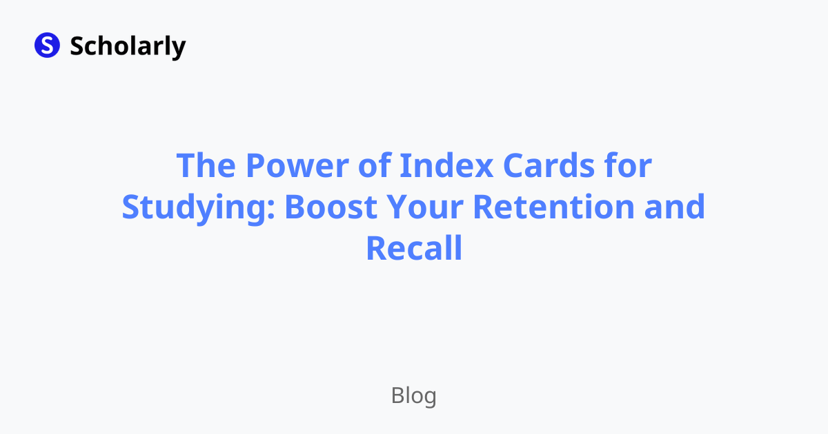 The Power of Index Cards for Studying: Boost Your Retention and Recall