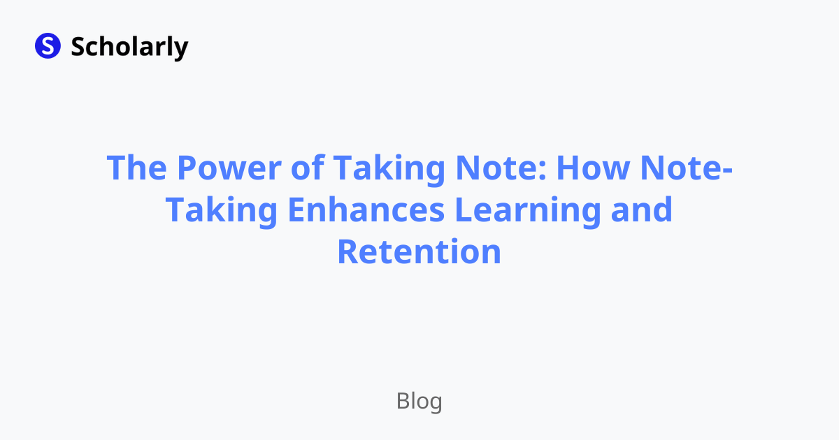 The Power of Taking Note: How Note-Taking Enhances Learning and Retention