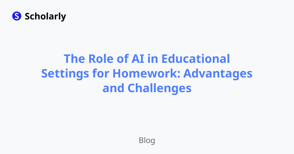 The Role of AI in Educational Settings for Homework: Advantages and Challenges