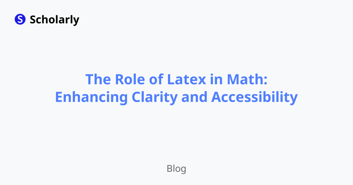 The Role of Latex in Math: Enhancing Clarity and Accessibility