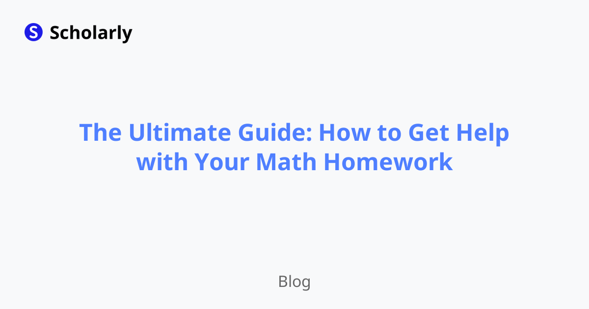 The Ultimate Guide: How to Get Help with Your Math Homework
