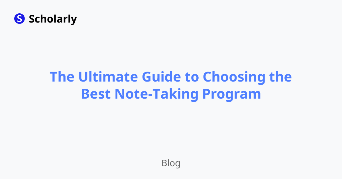 The Ultimate Guide to Choosing the Best Note-Taking Program