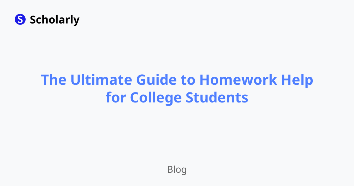 The Ultimate Guide to Homework Help for College Students