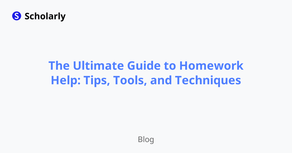 The Ultimate Guide to Homework Help: Tips, Tools, and Techniques