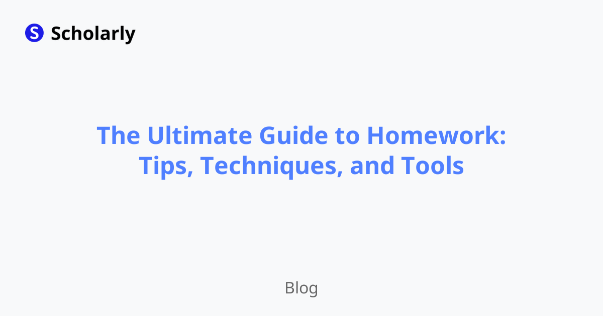 The Ultimate Guide to Homework: Tips, Techniques, and Tools