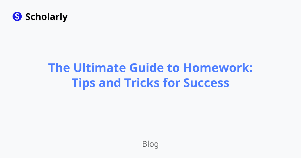 The Ultimate Guide to Homework: Tips and Tricks for Success