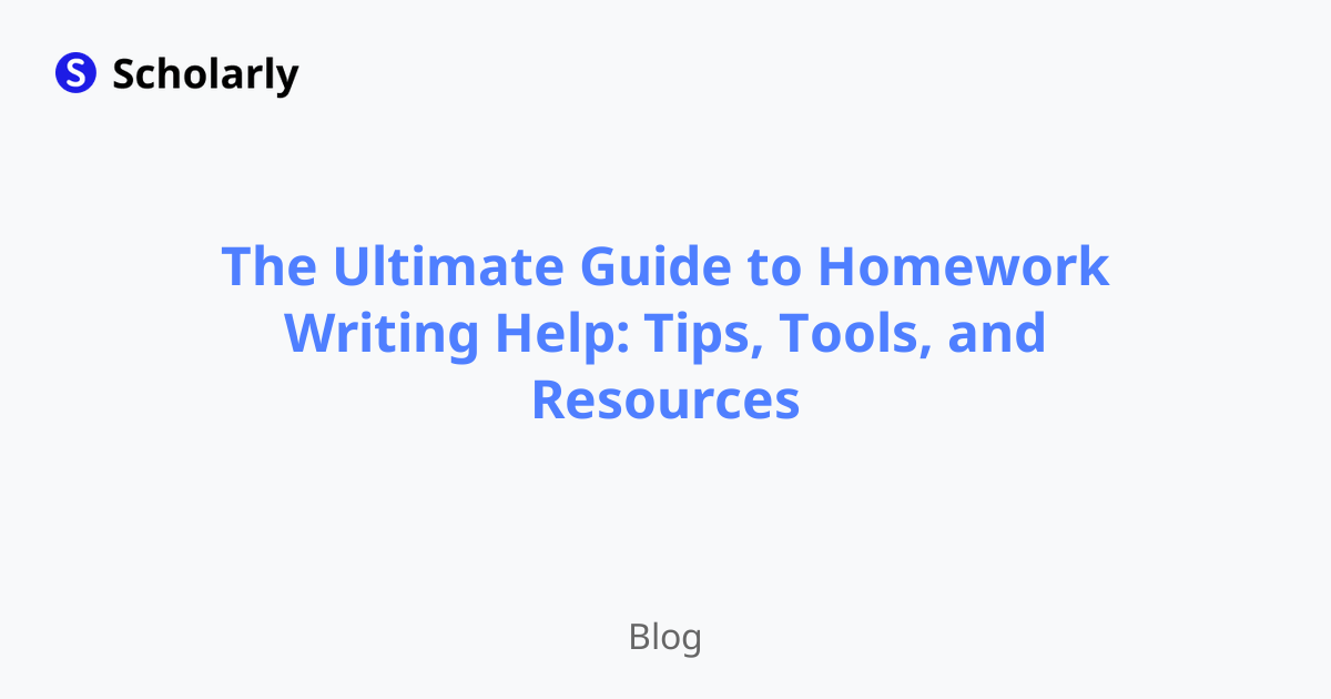 The Ultimate Guide to Homework Writing Help: Tips, Tools, and Resources