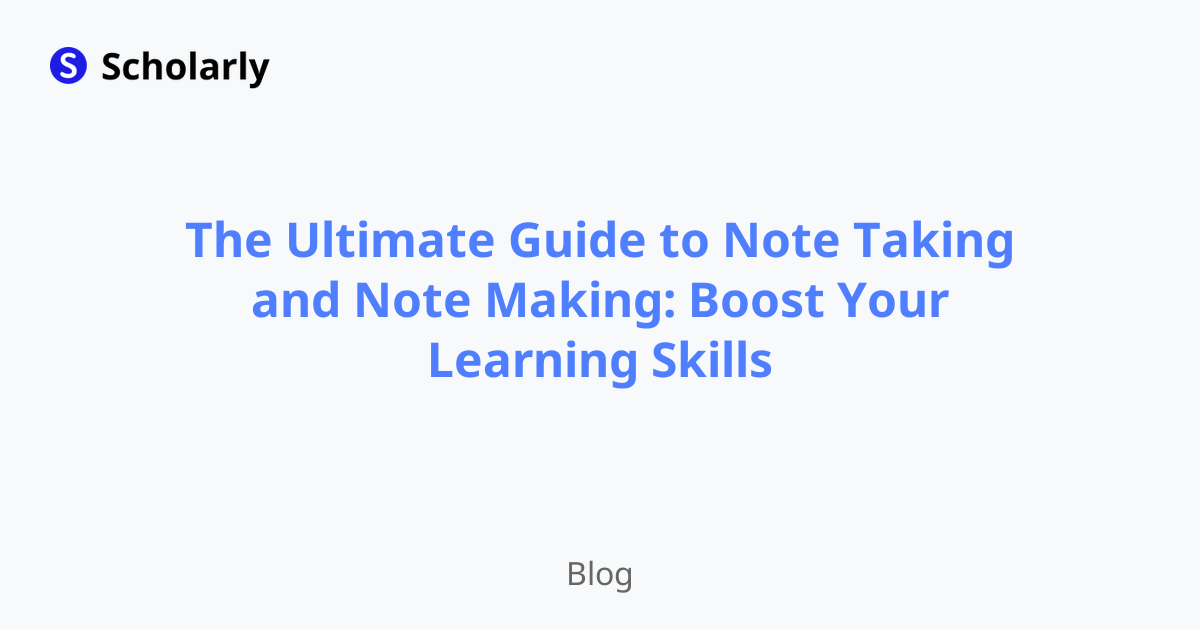 The Ultimate Guide to Note Taking and Note Making: Boost Your Learning Skills