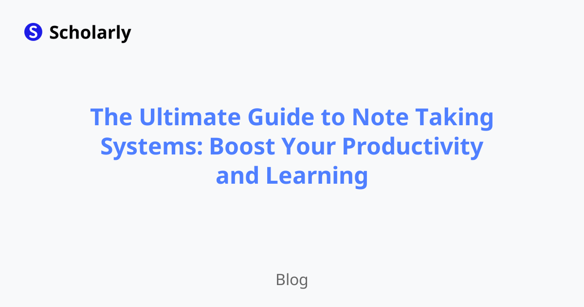 The Ultimate Guide to Note Taking Systems: Boost Your Productivity and Learning