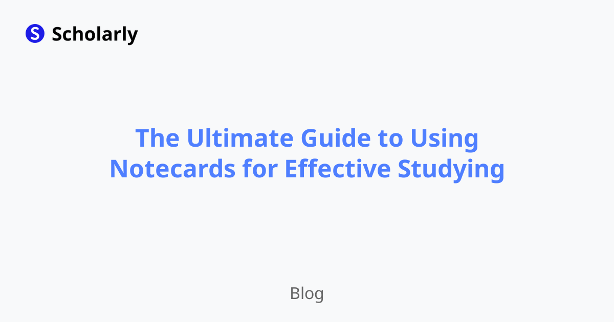 The Ultimate Guide to Using Notecards for Effective Studying