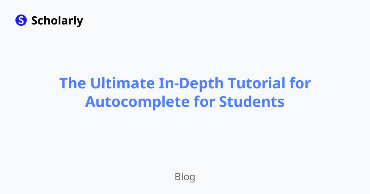 The Ultimate In-Depth Tutorial for Autocomplete for Students