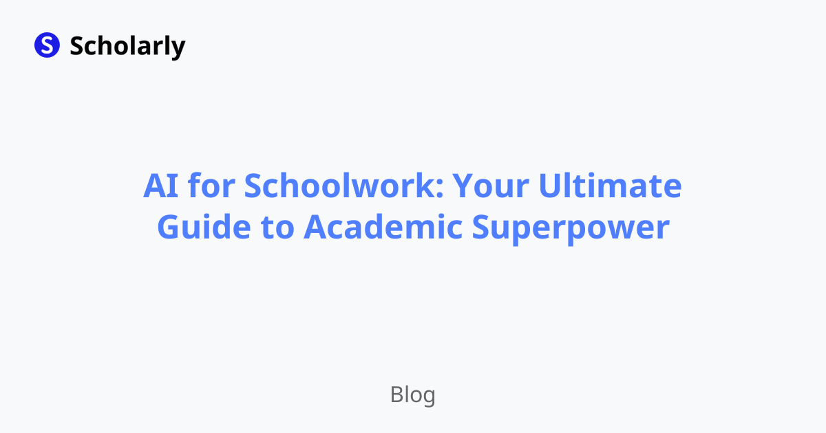 AI for Schoolwork: Your Ultimate Guide to Academic Superpower