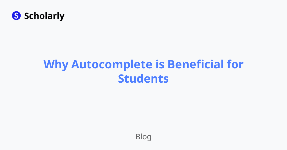 Why Autocomplete is Beneficial for Students