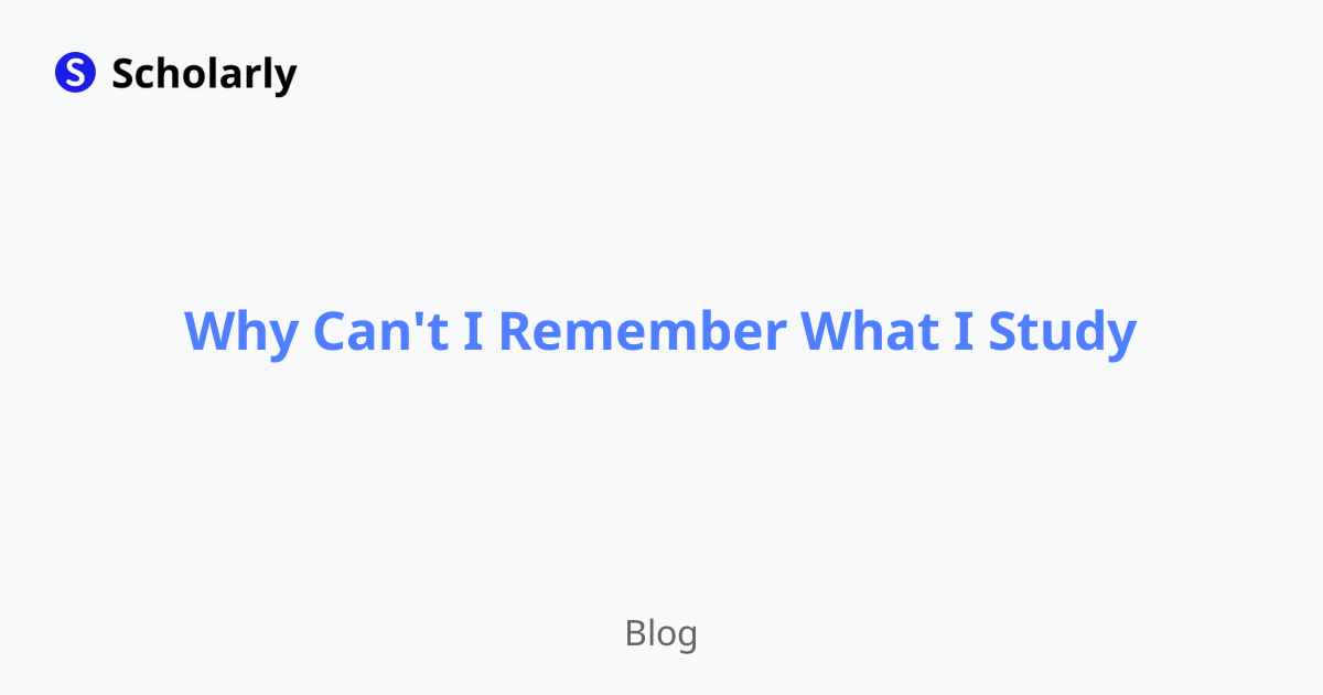 Why Can't I Remember What I Study