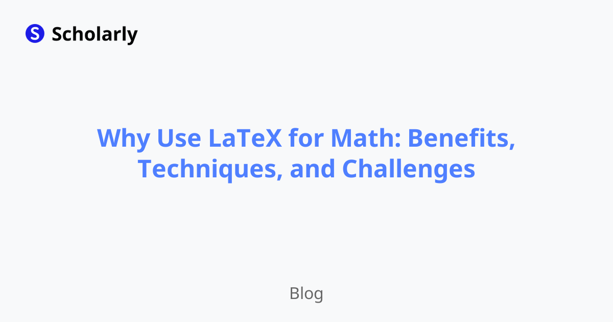Why Use LaTeX for Math: Benefits, Techniques, and Challenges