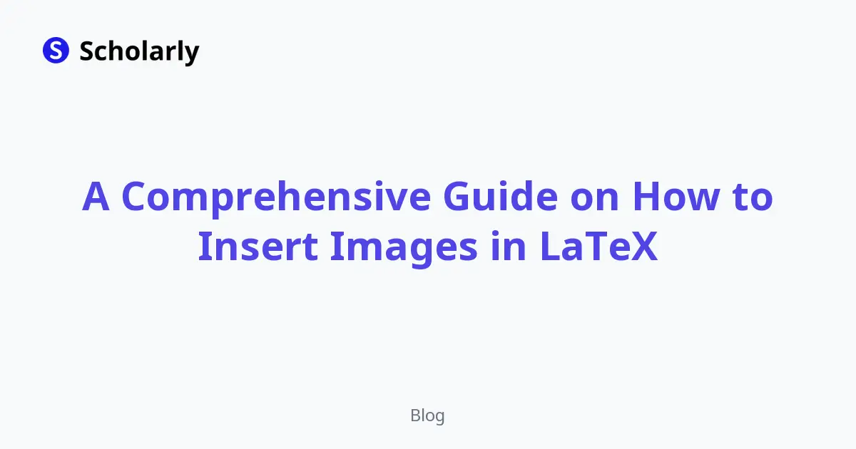 A Comprehensive Guide on How to Insert Images in LaTeX editorial illustration
