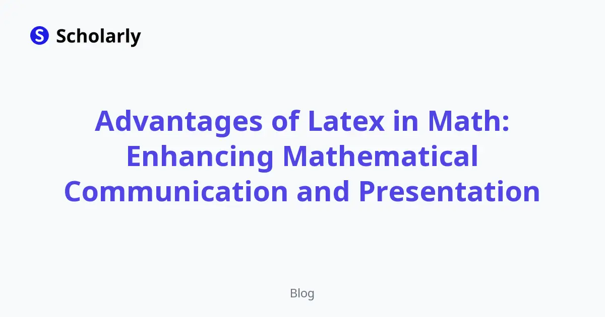 Advantages of Latex in Math: Enhancing Mathematical Communication and Presentation editorial illustration