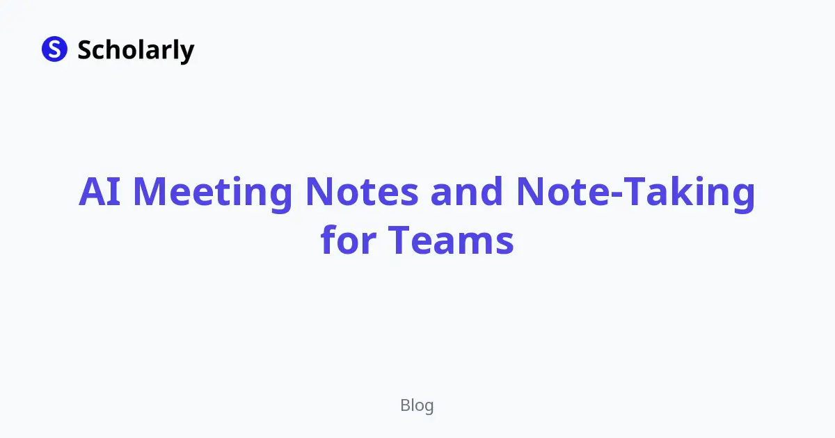 AI Meeting Notes and Note-Taking for Teams