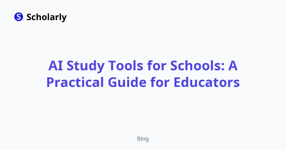 AI Study Tools for Schools: A Practical Guide for Educators