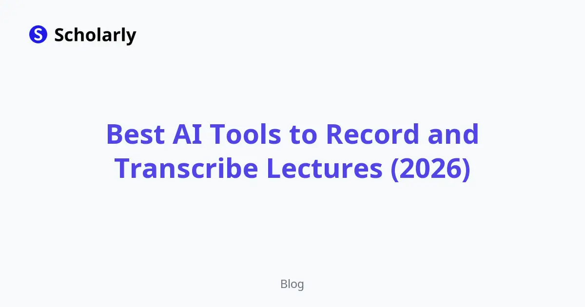Best AI Tools to Record and Transcribe Lectures (2026)