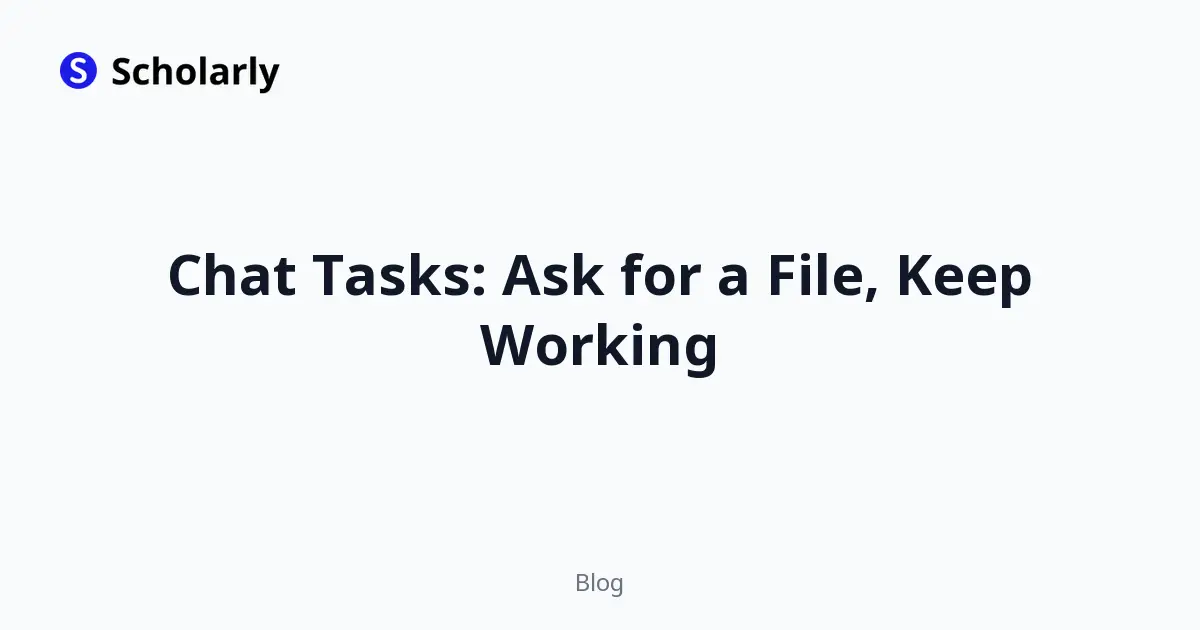 Chat Tasks: Ask for a File, Keep Working editorial illustration