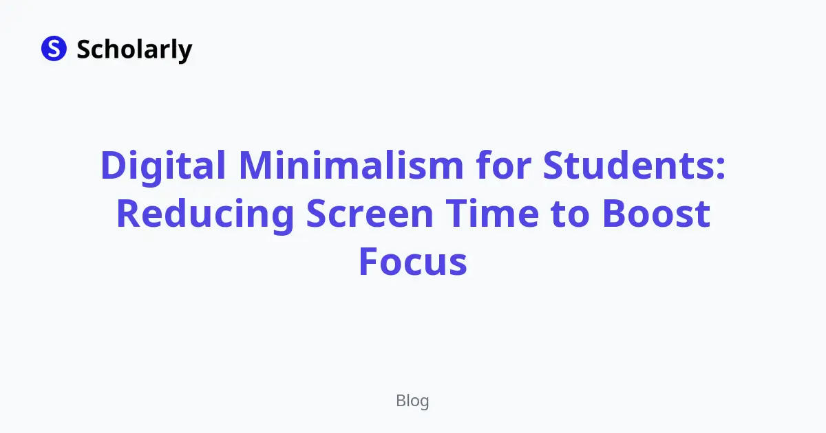Digital Minimalism for Students: Reducing Screen Time to Boost Focus editorial illustration