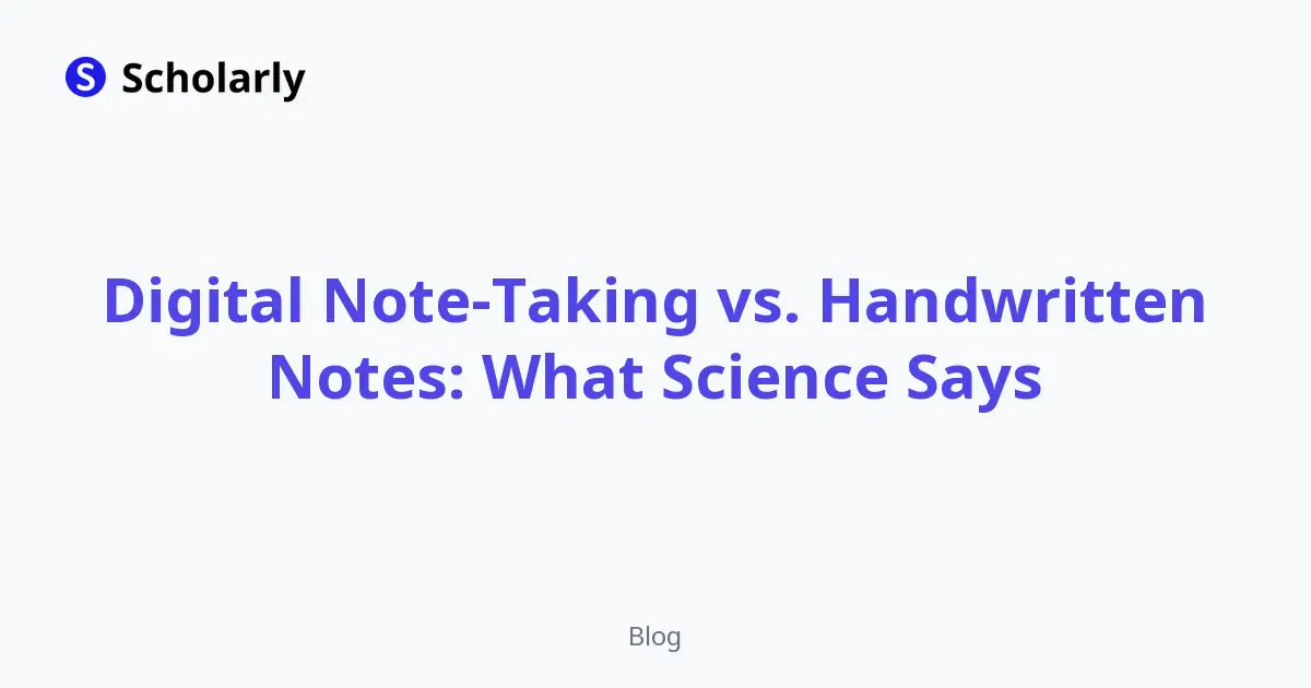 Digital Note-Taking vs. Handwritten Notes: What Science Says | Scholarly