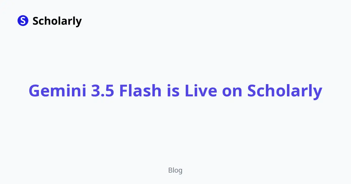 Gemini 3.5 Flash is Live on Scholarly