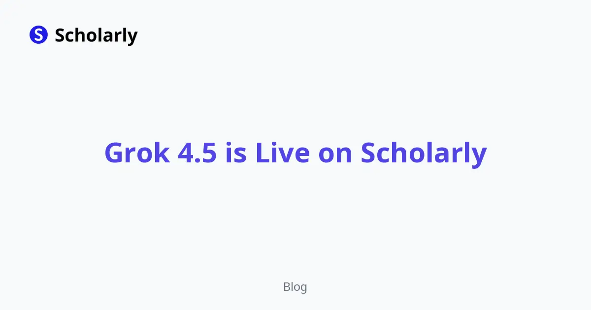 Grok 4.5 is Live on Scholarly