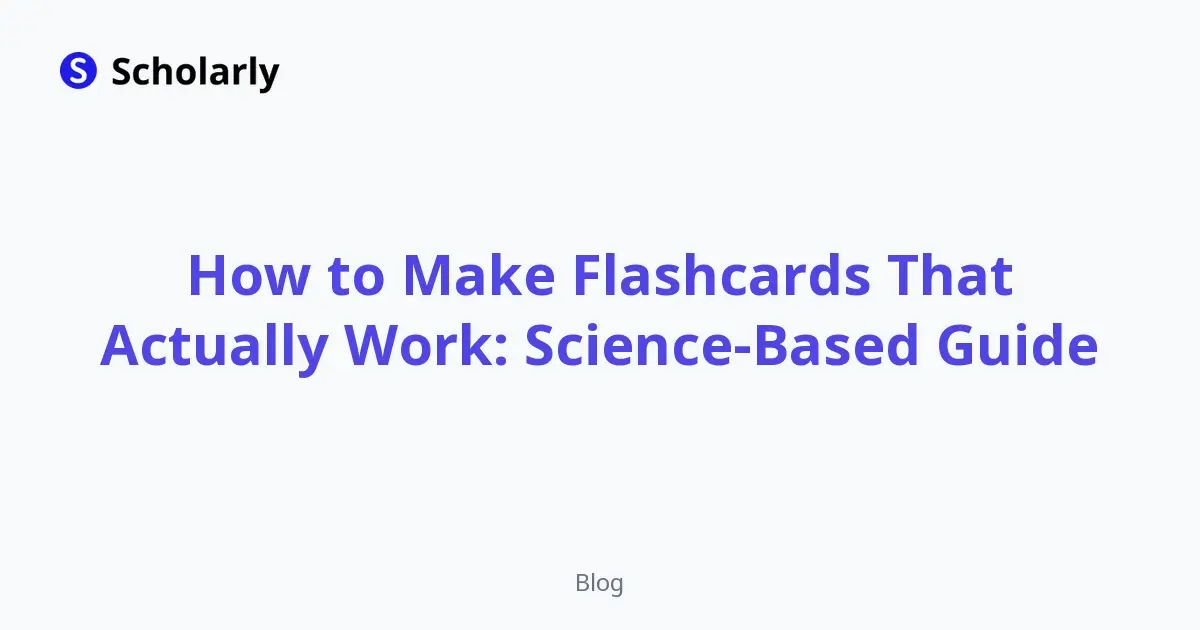 How to Make Flashcards That Actually Work: Science-Based Guide