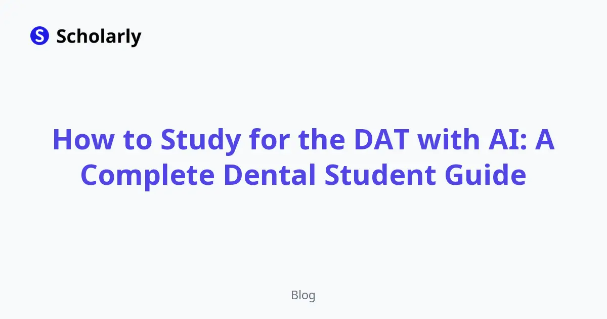 How to Study for the DAT with AI: A Complete Dental Student Guide