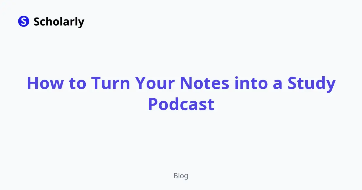How to Turn Your Notes into a Study Podcast