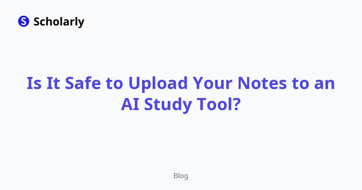 Is It Safe to Upload Your Notes to an AI Study Tool?