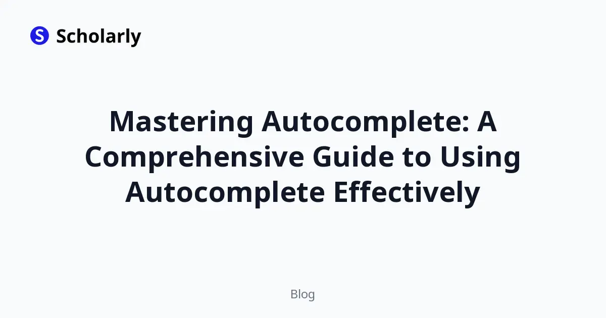 Mastering Autocomplete: A Comprehensive Guide to Using Autocomplete Effectively editorial illustration