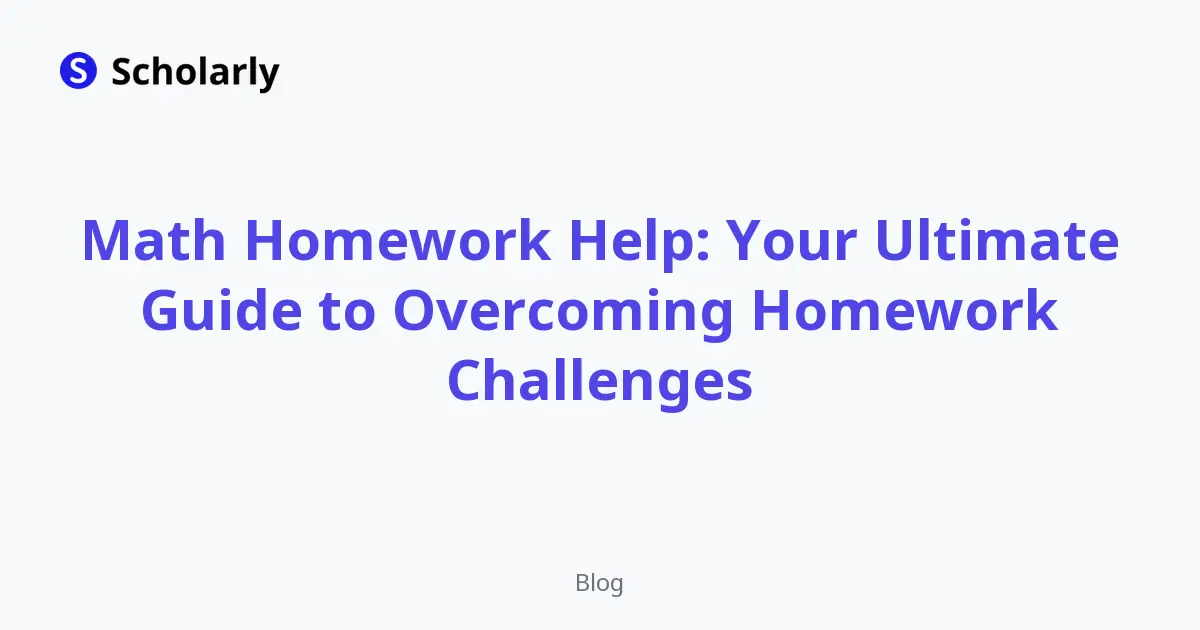Math Homework Help: Your Ultimate Guide to Overcoming Homework ...