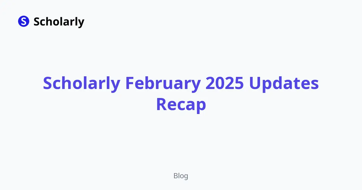 Scholarly February 2025 Updates Recap
